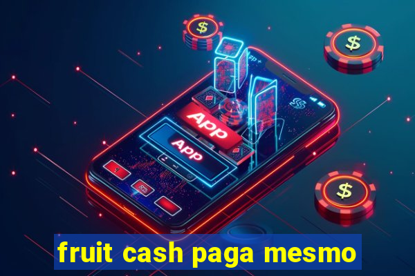 fruit cash paga mesmo